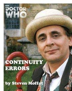 Читайте книги онлайн на Bookidrom.ru! Бесплатные книги в одном клике Steven Moffat - Continuity Errors