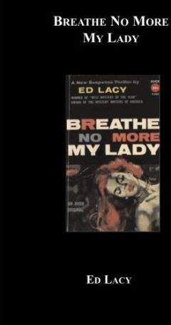 Читайте книги онлайн на Bookidrom.ru! Бесплатные книги в одном клике Ed Lacy - Breathe No More My Lady