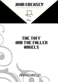 Читайте книги онлайн на Bookidrom.ru! Бесплатные книги в одном клике John Creasey - The Toff and the Fallen Angels
