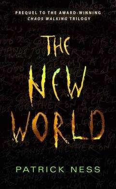 Читайте книги онлайн на Bookidrom.ru! Бесплатные книги в одном клике Patrick Ness - The New World