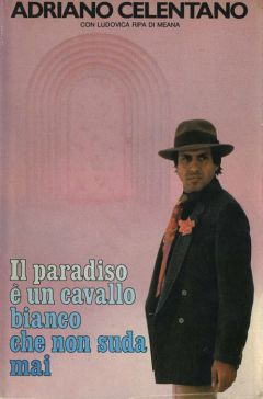 Читайте книги онлайн на Bookidrom.ru! Бесплатные книги в одном клике Адриано Челентано - Рай – это белый конь, который никогда не потеет (ЛП)